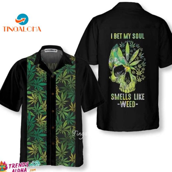 I Bet My Soul Smells Like Weed Hawaiian Shirt Skull Pattern Weed Leaf Shirt